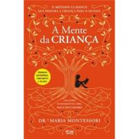 LEITURA: «A MENTE DA CRIANÇA», de Dra Maria Montessori