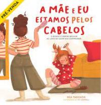 LEITURA: «A Mãe e Eu estamos pelos cabelos», de Bea Taboada e Viv Campbell, por Berta Lopes
