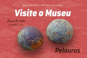 Ler notícia: Pelouros são a «Peça do mês» de janeiro no Museu dos Rios e das Artes Marítimas